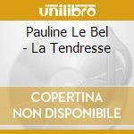 Pauline Le Bel - La Tendresse cd