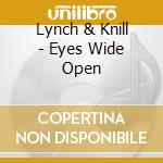 Lynch & Knill - Eyes Wide Open cd