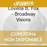 Lovena B. Fox - Broadway Visions