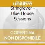 Stringfever - Blue House Sessions cd