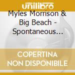 Myles Morrison & Big Beach - Spontaneous Combustion Made In Ucluelet cd