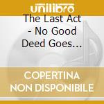 The Last Act - No Good Deed Goes Unpunished cd