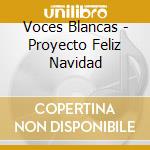 Voces Blancas - Proyecto Feliz Navidad cd