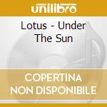 Lotus - Under The Sun cd