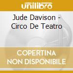 Jude Davison - Circo De Teatro cd