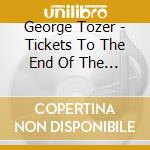 George Tozer - Tickets To The End Of The World cd