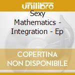 Sexy Mathematics - Integration - Ep cd