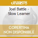 Joel Battle - Slow Learner cd