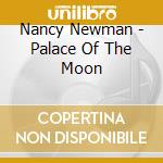 Nancy Newman - Palace Of The Moon cd musicale di Nancy Newman