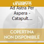 Ad Astra Per Aspera - Catapult Calypso cd