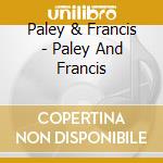 Paley & Francis - Paley And Francis cd