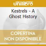 Kestrels - A Ghost History cd