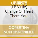(LP Vinile) Change Of Heart - There You Go '82-'97 vinile