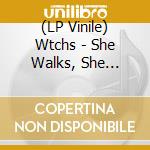 (LP Vinile) Wtchs - She Walks, She Creeps