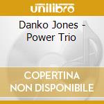 Danko Jones - Power Trio cd