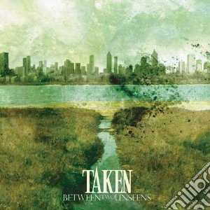 Between two unseens cd musicale di Taken