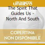 The Spirit That Guides Us - North And South cd musicale di The Spirit That Guides Us
