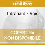 Intronaut - Void cd musicale di Intronaut