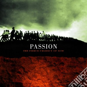 Passion - Fierce Urgency Of Now cd musicale di Passion