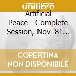 Artificial Peace - Complete Session, Nov '81 (Vinyl) cd musicale di Artificial Peace