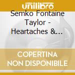 Semko Fontaine Taylor - Heartaches & Numbers cd musicale di Semko Fontaine Taylor