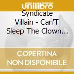 Syndicate Villain - Can'T Sleep The Clown Will Eat cd