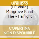 (LP Vinile) Meligrove Band The - Halflight