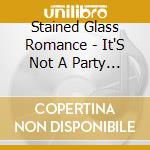 Stained Glass Romance - It'S Not A Party Without Us cd