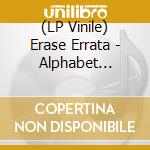 (LP Vinile) Erase Errata - Alphabet Series U lp vinile di Erase Errata