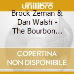 Brock Zeman & Dan Walsh - The Bourbon Sessions cd