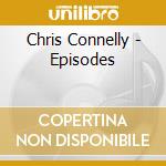 Chris Connelly - Episodes cd musicale di Chris Connelly