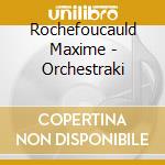 Rochefoucauld Maxime - Orchestraki cd