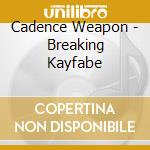 Cadence Weapon - Breaking Kayfabe cd