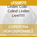 Linden Colin - Colind Linden Live!!!!! cd musicale di Linden Colin