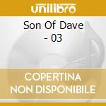 Son Of Dave - 03 cd