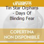 Tin Star Orphans - Days Of Blinding Fear cd