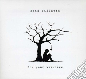 Fillatre Brad - For Your Weakness cd musicale di Fillatre Brad