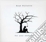Fillatre Brad - For Your Weakness cd