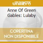 Anne Of Green Gables: Lulaby cd