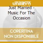 Just Married - Music For The Occasion cd