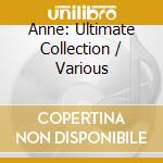 Anne: Ultimate Collection / Various cd