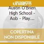 Austin O'Brien High School - Aob - Play Art Loud cd