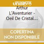 Arthur L'Aventurier - Oeil De Cristal (Digi) cd