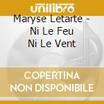 Maryse Letarte - Ni Le Feu Ni Le Vent