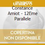 Constance Amiot - 12Eme Parallele cd