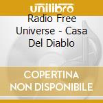 Radio Free Universe - Casa Del Diablo cd musicale di Radio Free Universe