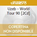 Uzeb - World Tour 90 [2Cd] cd