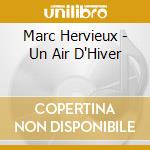 Marc Hervieux - Un Air D'Hiver cd musicale di Marc Hervieux