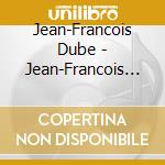 Jean-Francois Dube - Jean-Francois Dube cd