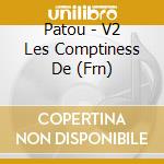 Patou - V2 Les Comptiness De (Frn) cd